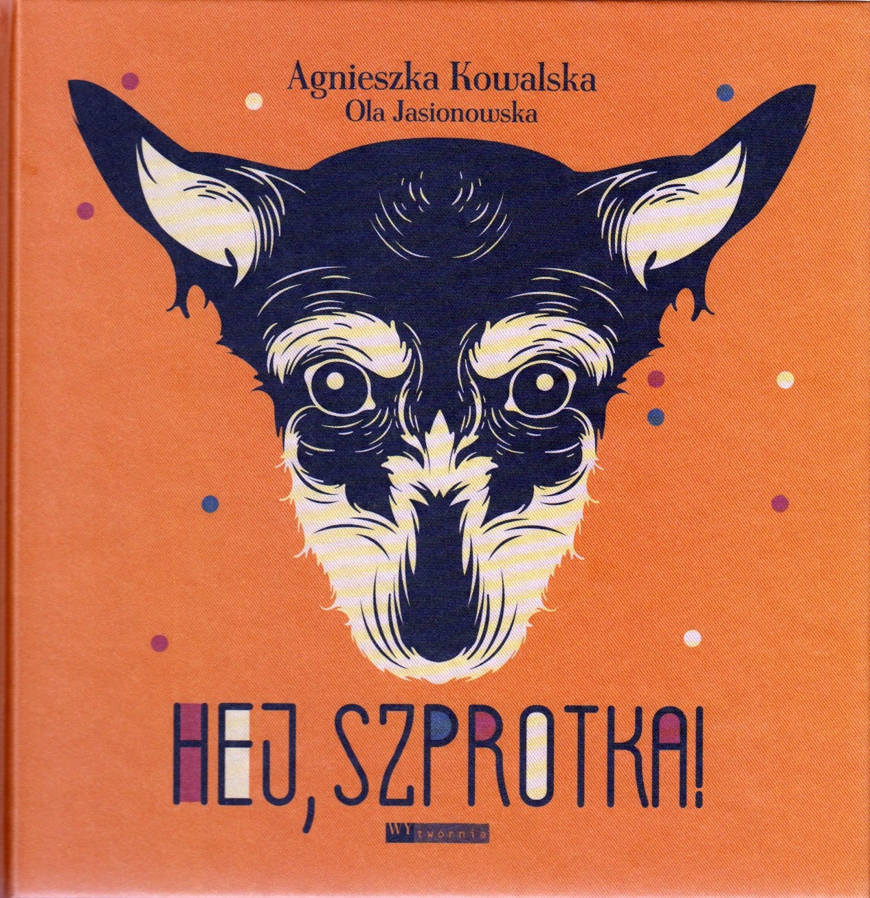 

Hej Szprotka! Agnieszka Kowalska, Ola Jasionowska