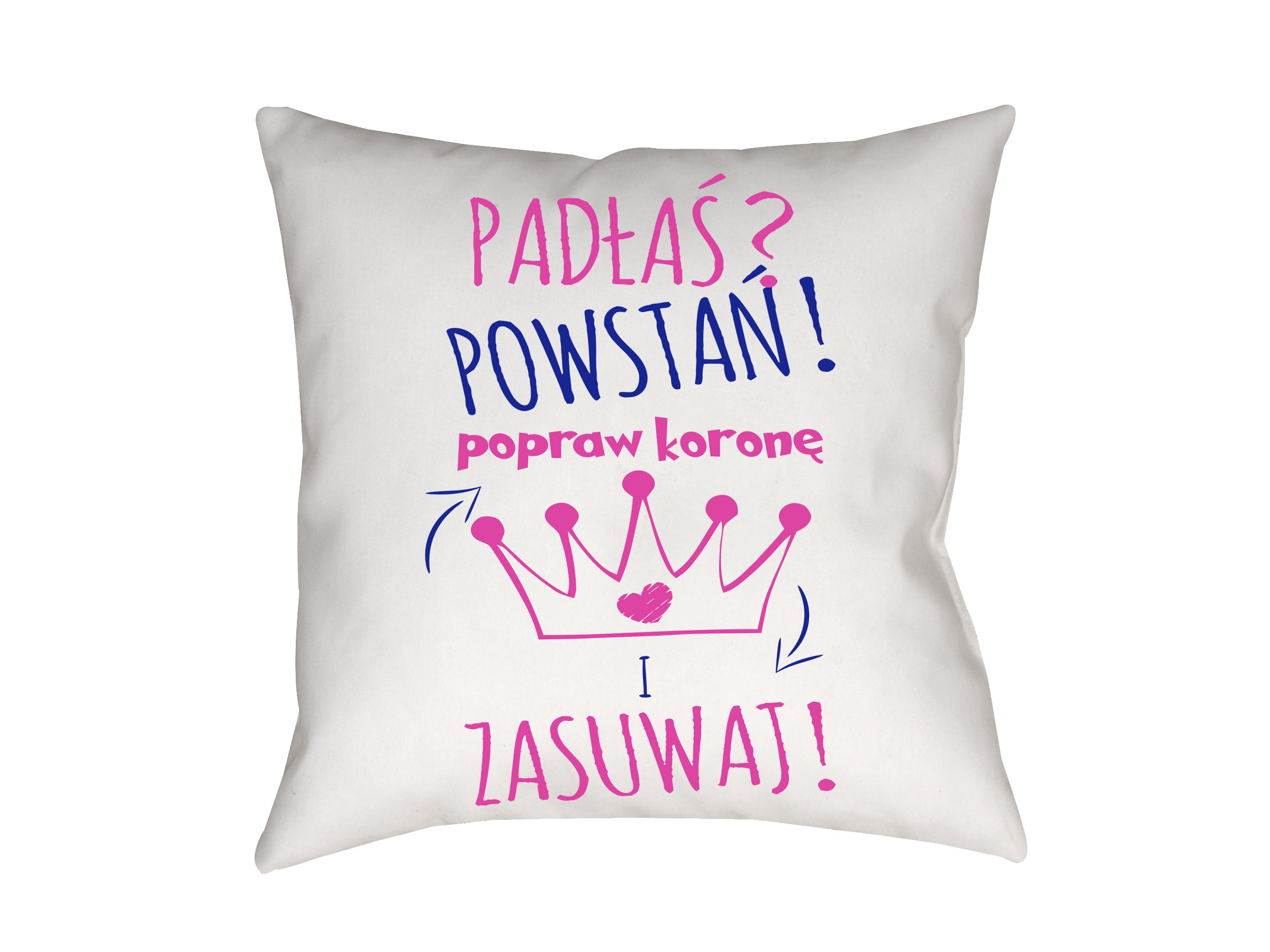 

Poduszka Z Nadrukiem Padłaś Powstań! Na Prezent