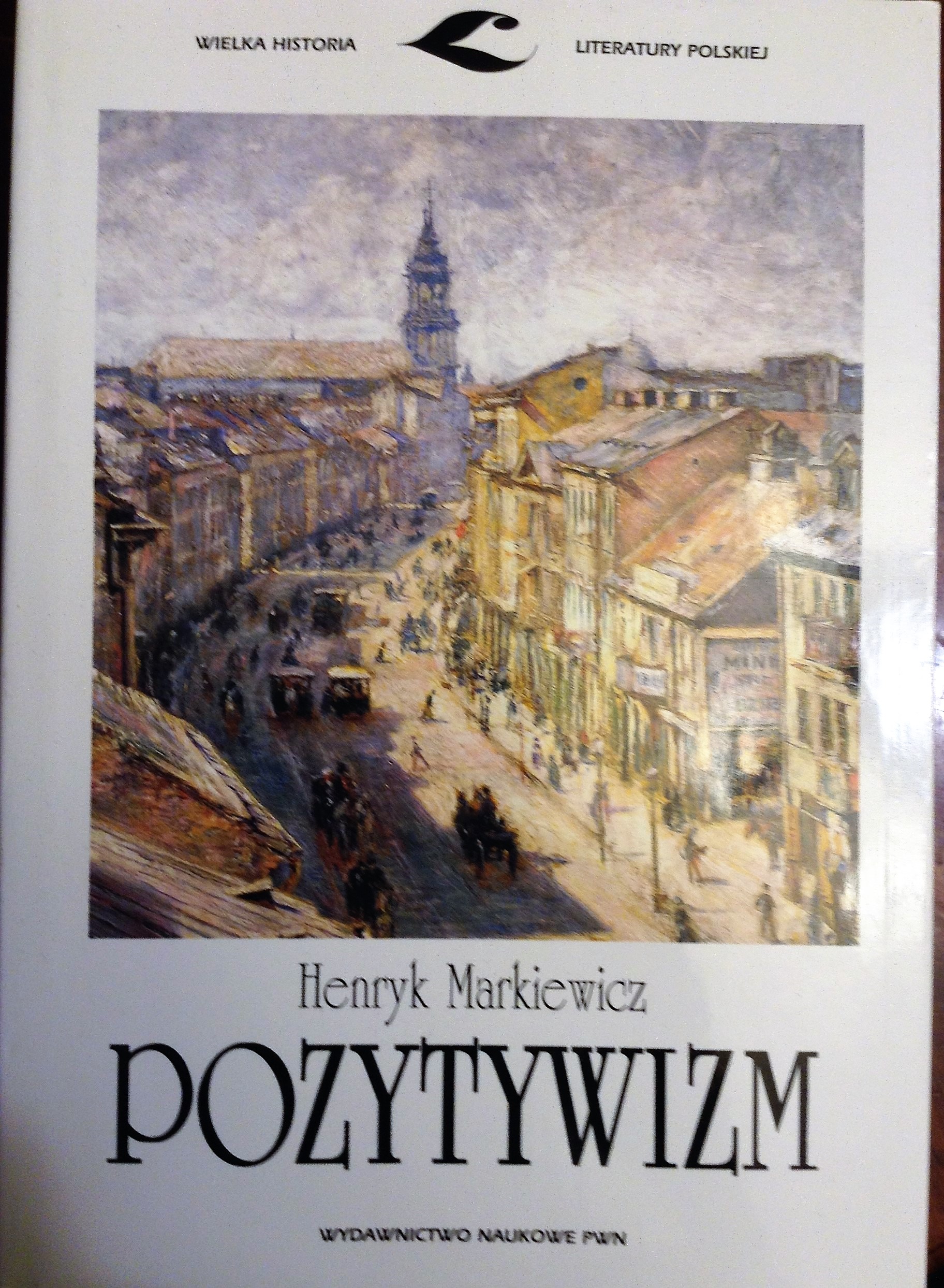 Czym Charakteryzował Się Polski Pozytywizm HENRYK MARKIEWICZ POZYTYWIZM PDF