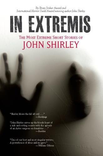 John Shirley In Extremis The Most Extreme Short St