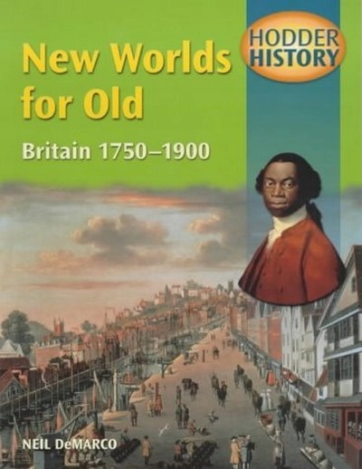 Hodder History New Worlds For Old Britain 1750 1 7337300515