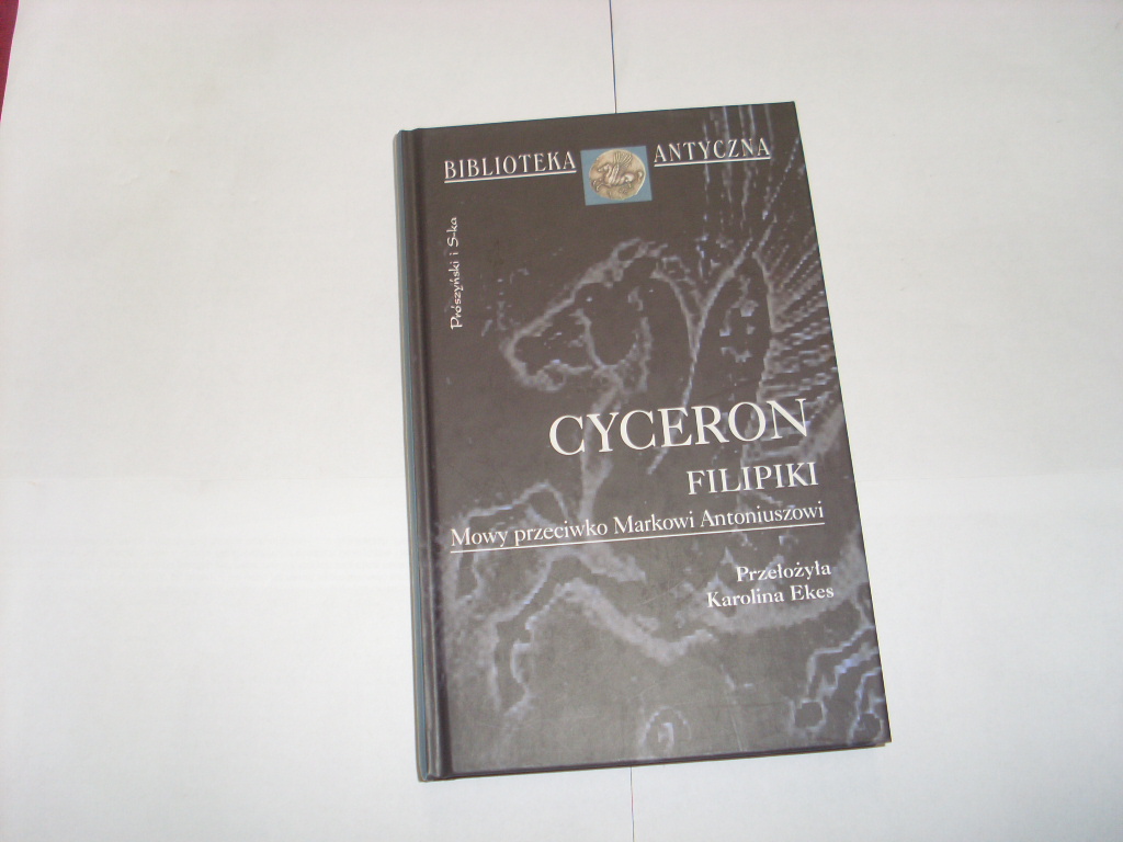 Cyceron FILIPIKI MOWY PRZECIWKO M. ANTONIUSZOWI