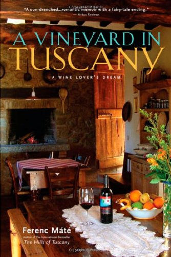 Ferenc Mate A Vineyard in Tuscany A Wine Lovers Dr