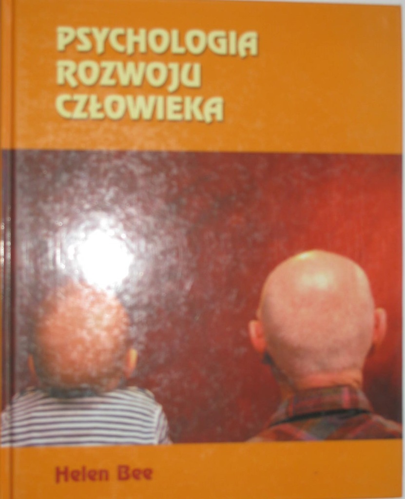 HELEN BEE - PSYCHOLOGIA ROZWOJU CZŁOWIEKA
