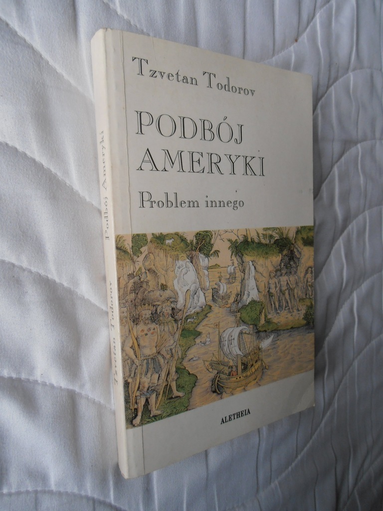PODBÓJ AMERYKI Problem innego Tzvetan Todorov