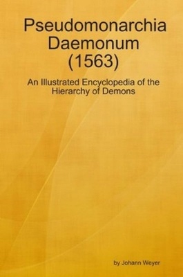 Pseudomonarchia Daemonum (1563) WEYER