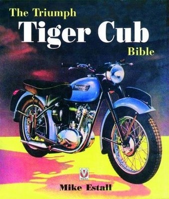 Mike Estall The Triumph Tiger Cub Bible Bible MIKE