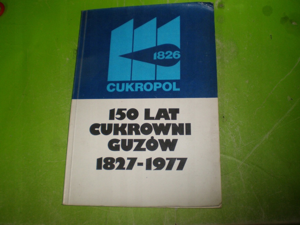 monografia cukrownia Guzów - 1827-1977