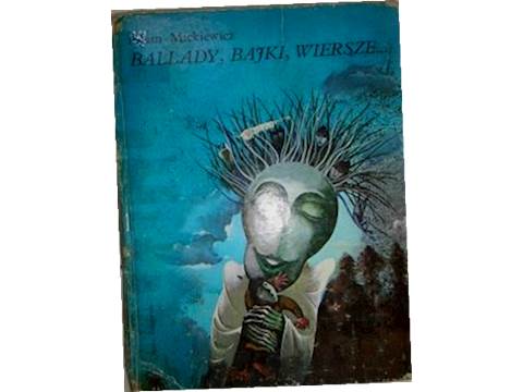 Ballady, bajki, wiersze - Adam Mickiewicz