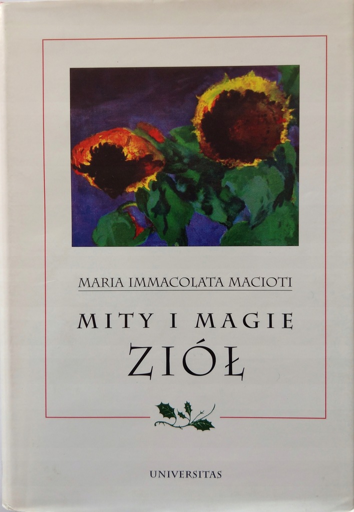 MITY I MAGIE ZIÓŁ - MARIA IMMACOLATA MACIOTI