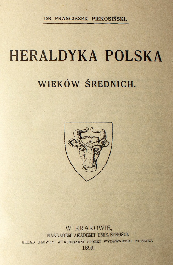 Dr.Fr.Piekosiński - Heraldyka Polska,Kraków 1899r