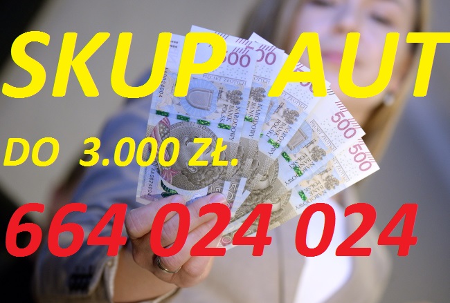 SKUP AUT  DO 3.000 ZŁ. woj.mazowieckie , lubelskie