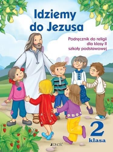Idziemy do Jezusa kl.2 Podręcznik JEDNOŚĆ