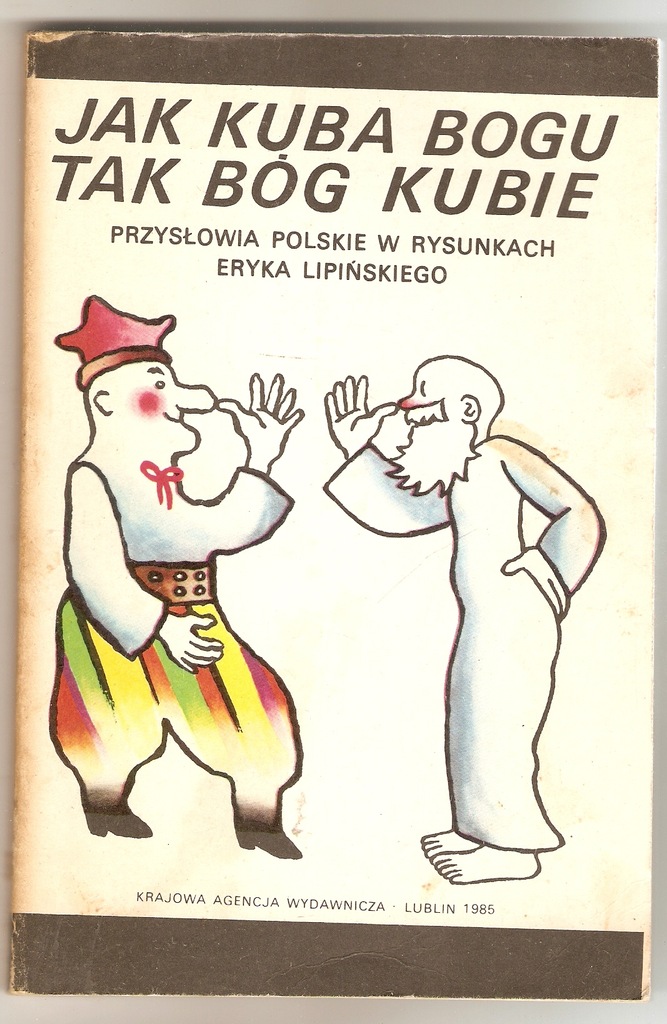 JAK KUBA BOGU TAK BÓG KUBIE; Eryk Lipiński