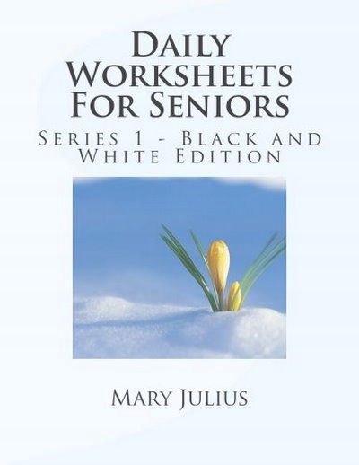 Daily Worksheets For Seniors: Series 1 - Black and