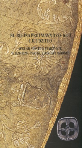 Bł. Regina Protmann 1552-1613 WYSTAWA Ornaty