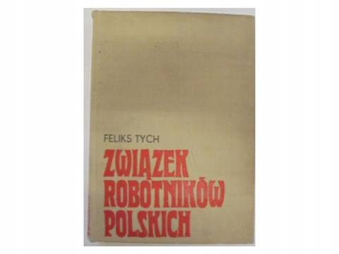 Związek robotników polskich - F. Tych 1974