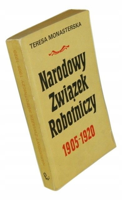 Narodowy Związek Robotniczy 1905-1920 Monasterska