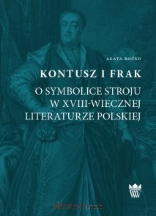 KONTUSZ I FRAK. O SYMBOLICE STROJU - Agata Roćko K
