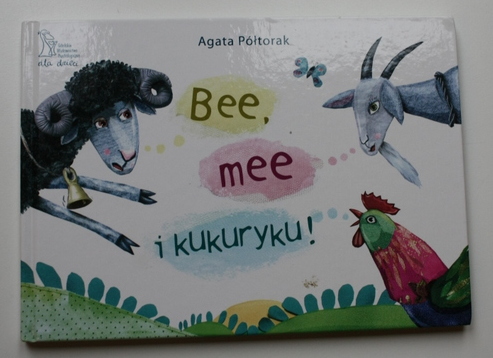 Bee Mee i kukuryku Agata Półtorak