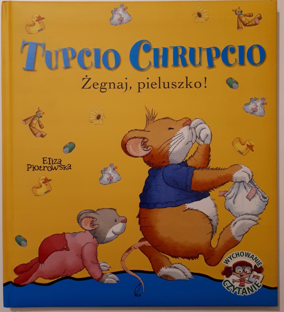 Tupcio Chrupcio Zegnaj, pieluszko! Piotrowska