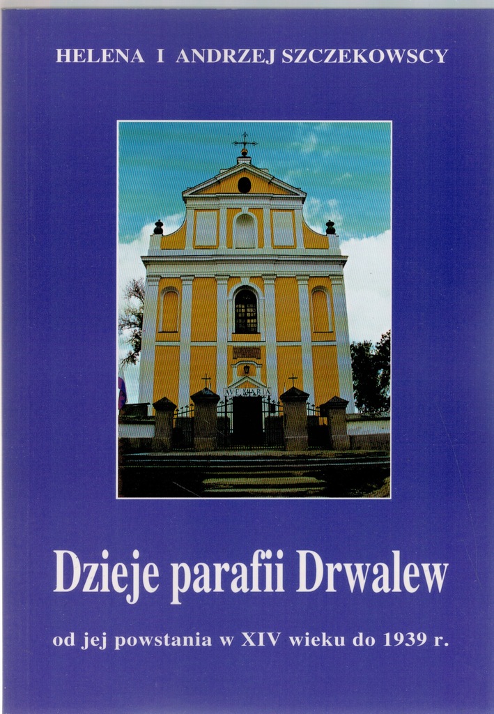 Szczekowscy - Dzieje parafii Drwalew }8300{