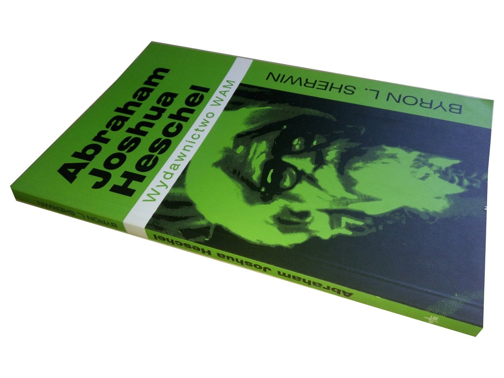 ABRAHAM JOSHUA HESCHEL Byron L. Sherwin*