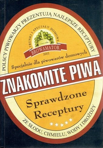 ZNAKOMITE PIWA SPRAWDZONE RECEPTURY PIWOWARSTWO