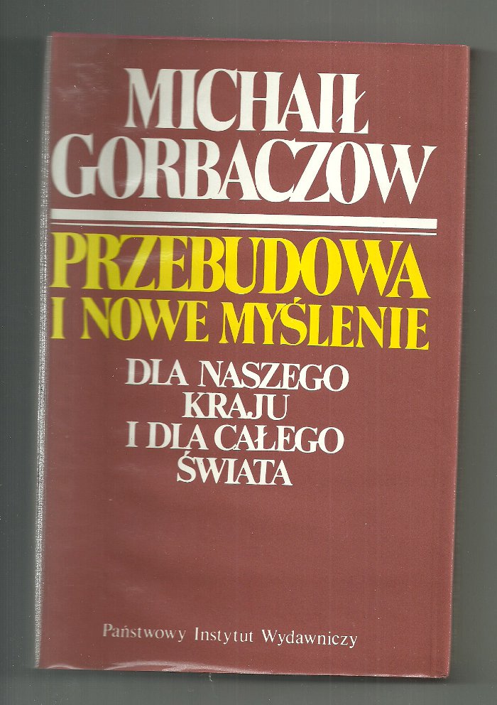 Michaił Gorbaczow PRZEBUDOWA I NOWE MYŚLENIE
