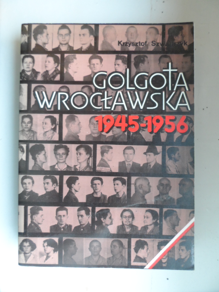 Szwagrzyk Golgota wrocławska 1945 1956