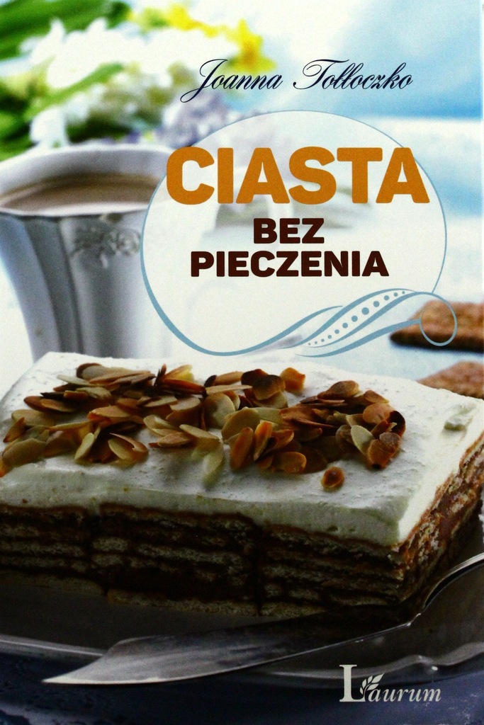 CIASTA BEZ PIECZENIA - Joanna Tołłoczko (KSIĄŻKA)