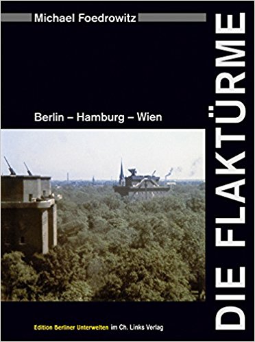 Die Flakturme Berlin - Hamburg - Wien bunkry forty