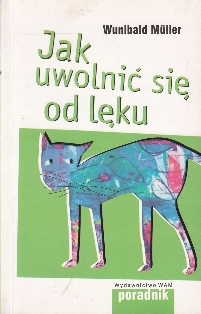 JAK UWOLNIĆ SIĘ OD LĘKU * WUNIBALD MULLER