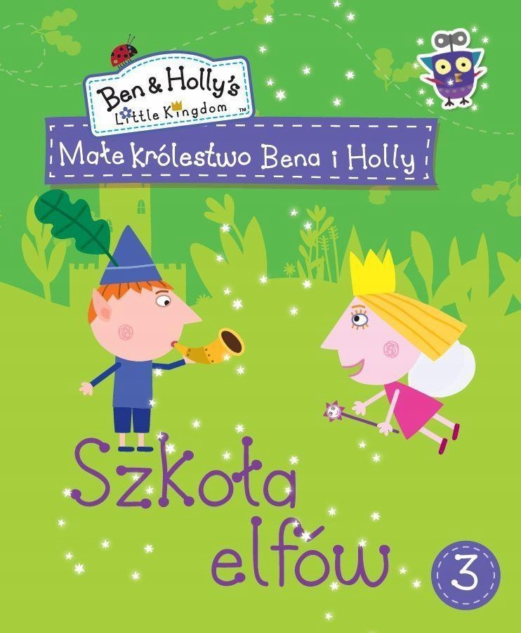 MAŁE KRÓLESTWO BENA I HOLLY 3 SZKOŁA ELFÓW