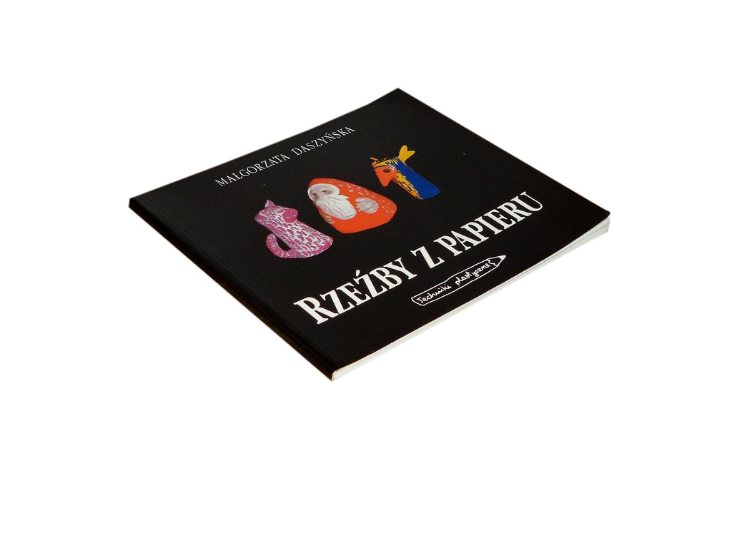 DASZYŃSKA - RZEŹBY z PAPIERU - TECHNIKI PLASTYCZNE