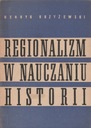 РЕГИОНАЛИЗМ В ПРЕПОДАВАНИИ ИСТОРИИ Генрих Кшижевский