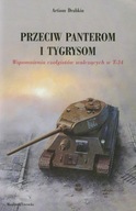 Przeciw panterom i tygrysom. Wspomnienia czołgistów walczących w T-34