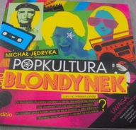 Popkultura blondynek Michał Jędryka ideał
