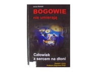 Bogowie nie umierają człowiek z sercem na dłoni -