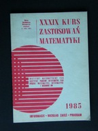 XXXIX KURS ZASTOSOWAŃ MATEMATYKI 1985