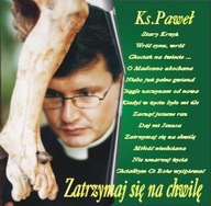 Ksiądz PAWEŁ SZERLOWSKI Zatrzymaj się na chwilę CD