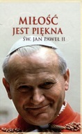 Miłość jest piękna Jan Paweł II