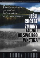 Jeśli chcesz zmiany zacznij od swojego wnętrza Larry Crabb