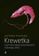 Krewetka czyli nieustające poszukiwania różowego złota A. Rudloe, J. Rudloe