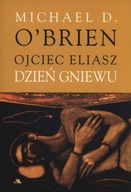 Ojciec Eliasz Dzień gniewu Michael D. O'Brien