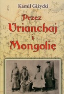 Przez Urianchaj i Mongolię Kamil Giżycki
