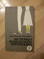 Raczkowska - Na tropach rodzicielskich niepowodzeń