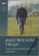 Bądź wolność twoja Józef Tischner