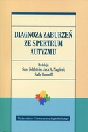 Diagnoza zaburzeń ze spektrum autyzmu Goldstein Sam, Naglieri Jack A., Ozonoff Sally