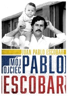 Mój ojciec Pablo Escobar Juan Pablo Escobar